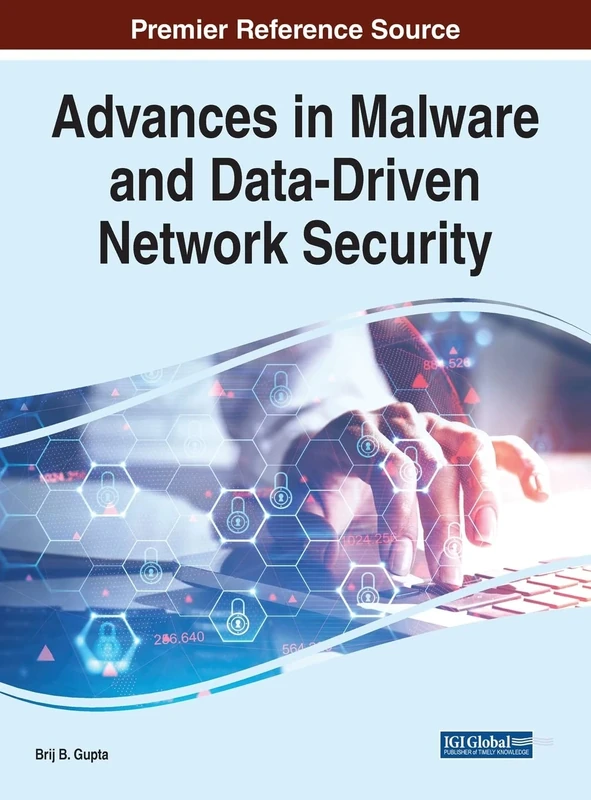 Advances in Malware and Data-Driven Network Security (Advances in Information Security, Privacy, and Ethics)