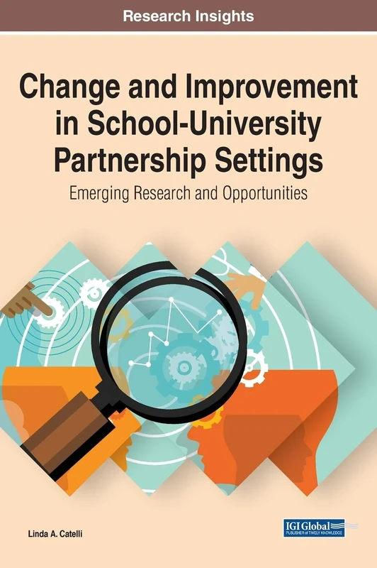 Change and Improvement in School-University Partnership Settings: Emerging Research and Opportunities