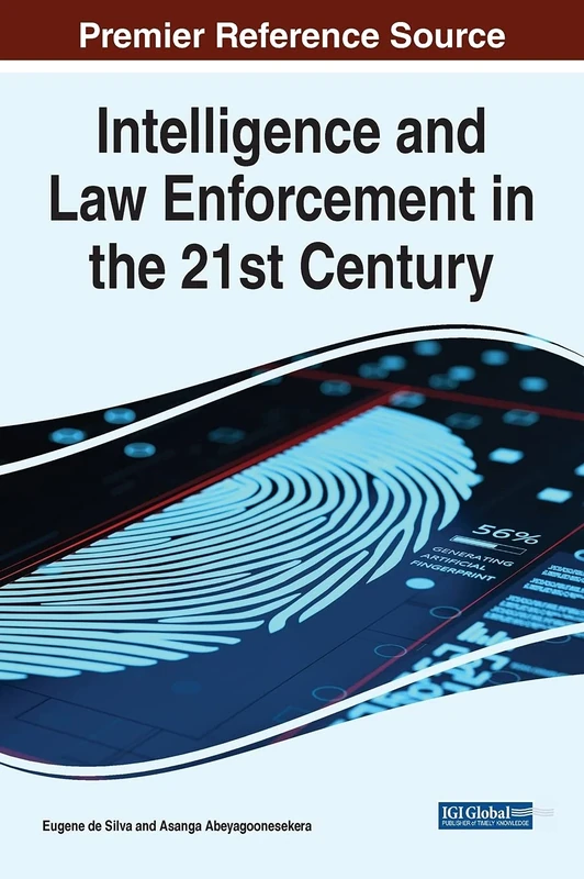 Intelligence and Law Enforcement in the 21st Century (Advances in Digital Crime, Forensics, and Cyber Terrorism)
