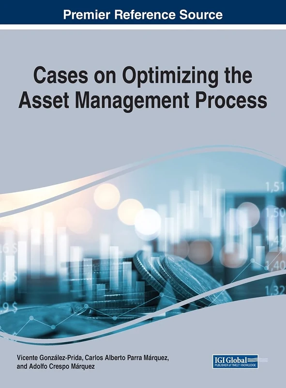 Cases on Optimizing the Asset Management Process (Advances in Logistics, Operations, and Management Science)