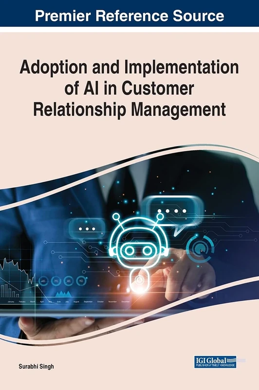 Adoption and Implementation of AI in Customer Relationship Management (Advances in Marketing, Customer Relationship Management, and E-Services (AMCRMES))