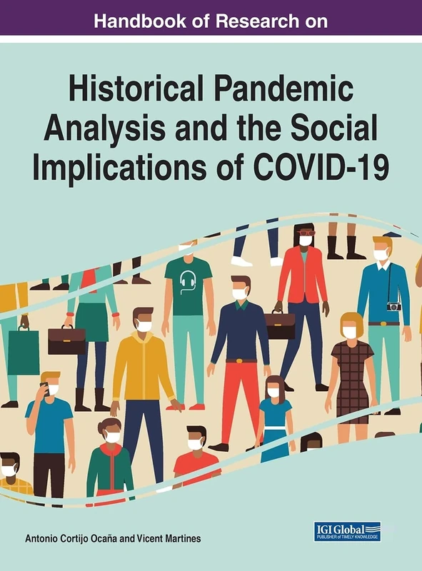 Handbook of Research on Historical Pandemic Analysis and the Social Implications of COVID-19 (Advances in Human Services and Public Health)