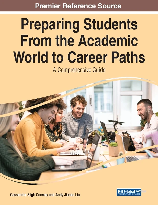 Preparing Students From the Academic World to Career Paths: A Comprehensive Guide (Advances in Higher Education and Professional Development)