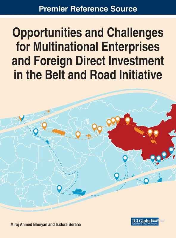 Opportunities and Challenges for Multinational Enterprises and Foreign Direct Investment in the Belt and Road Initiative (e-Book Collection - Copyright 2022)