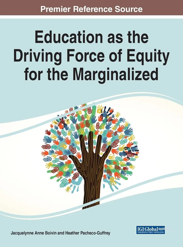 Education as the Driving Force of Equity for the Marginalized (Advances in Educational Marketing, Administration, and Leadership)