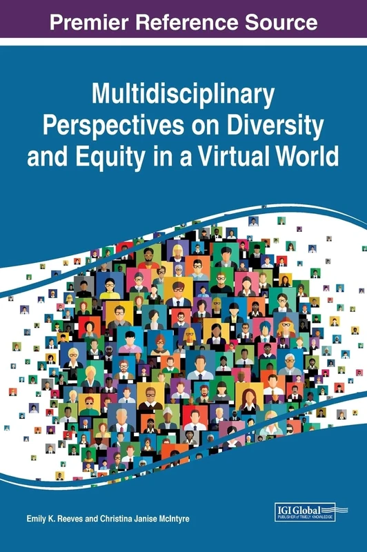 Multidisciplinary Perspectives on Diversity and Equity in a Virtual World (Advances in Human and Social Aspects of Technology)