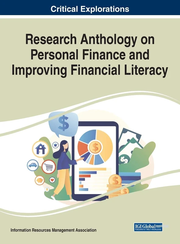 Research Anthology on Personal Finance and Improving Financial Literacy (Critical Explorations)