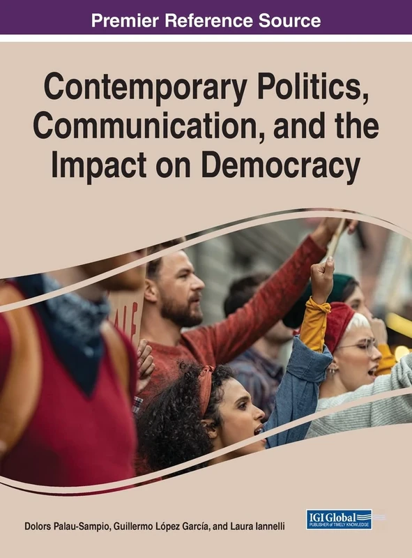 Contemporary Politics, Communication, and the Impact on Democracy (Advances in Public Policy and Administration)