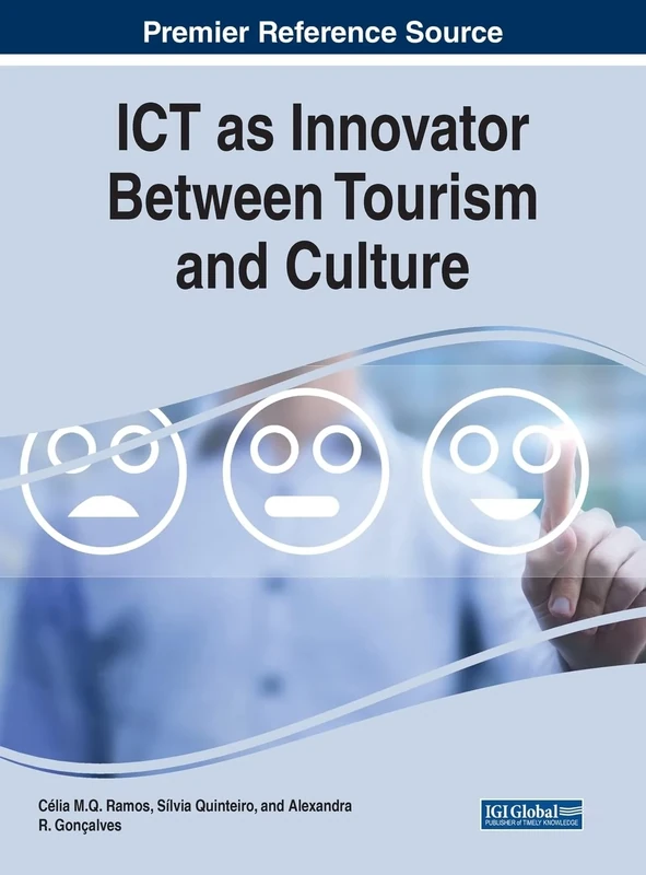ICT as Innovator Between Tourism and Culture (Premier Reference Source: Advances in Business Strategy and Competitive Advantage)