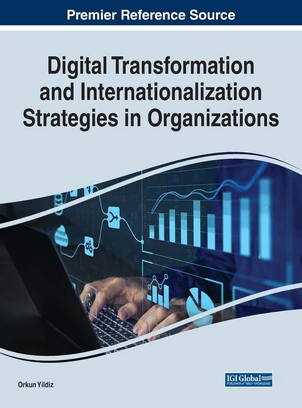 Digital Transformation and Internationalization Strategies in Organizations (Advances in Business Strategy and Competitive Advantage)