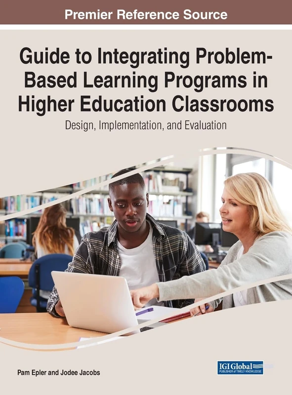 Guide to Integrating Problem-Based Learning Programs in Higher Education Classrooms: Design, Implementation, and Evaluation