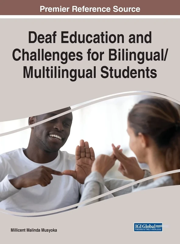 Deaf Education and Challenges for Bilingual/Multilingual Students (Advances in Educational Technologies and Instructional Design)