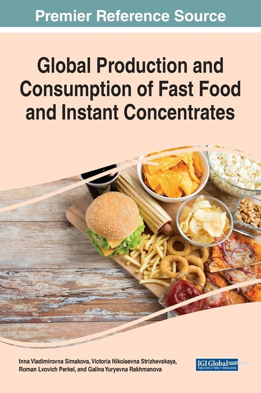 Global Production and Consumption of Fast Food and Instant Concentrates (Advances in Medical Education, Research, and Ethics (AMERE) Book Series)