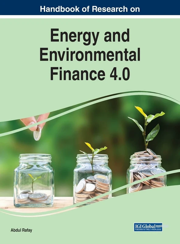Handbook of Research on Energy and Environmental Finance 4.0 (Advances in Finance, Accounting, and Economics)