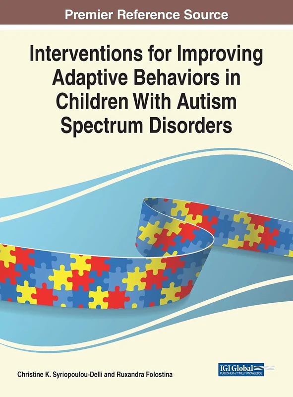 Interventions for Improving Adaptive Behaviors in Children With Autism Spectrum Disorders (Advances in Early Childhood and K-12 Education (AECKE))