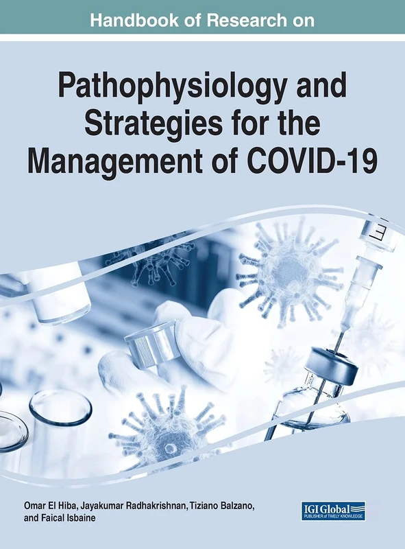 Handbook of Research on Pathophysiology and Strategies for the Management of COVID-19 (Advances in Medical Diagnosis, Treatment, and Care)