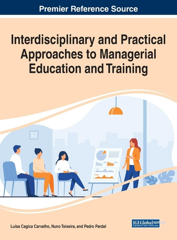 Interdisciplinary and Practical Approaches to Managerial Education and Training (Advances in Logistics, Operations, and Management Science)