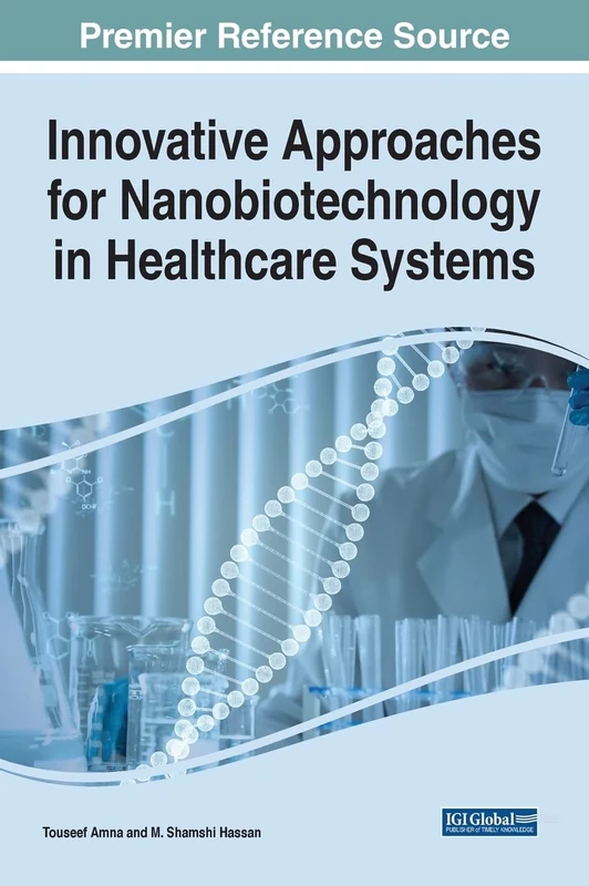 Innovative Approaches for Nanobiotechnology in Healthcare Systems (Advances in Medical Technologies and Clinical Practice)