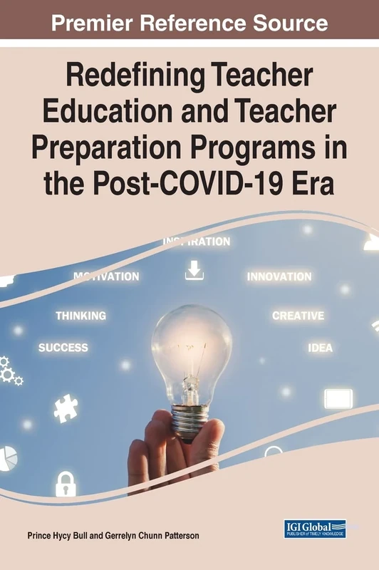 Redefining Teacher Education and Teacher Preparation Programs in the Post-COVID-19 Era (Advances in Educational Technologies and Instructional Design)