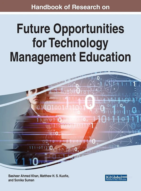 Handbook of Research on Future Opportunities for Technology Management Education (Advances in Educational Technologies and Instructional Design)