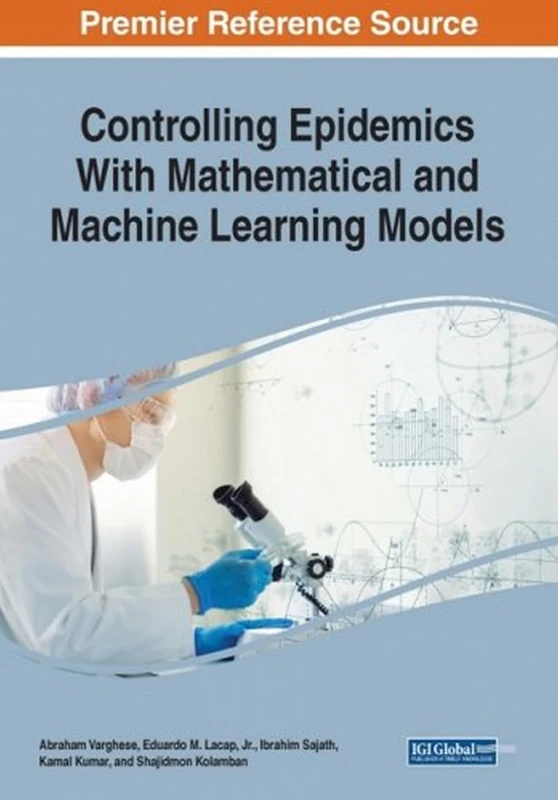 Controlling Epidemics With Mathematical and Machine Learning Models (Advances in Computational Intelligence and Robotics)