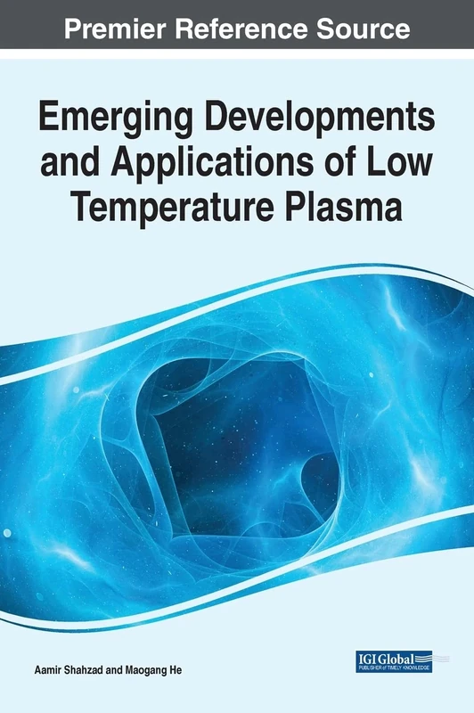Emerging Developments and Applications of Low Temperature Plasma (Advances in Bioinformatics and Biomedical Engineering)