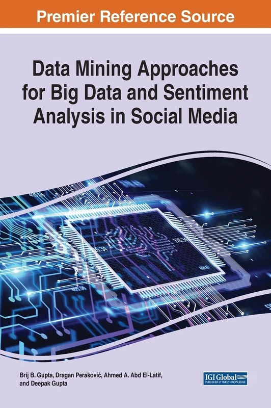 Data Mining Approaches for Big Data and Sentiment Analysis in Social Media (Advances in Data Mining and Database Management)