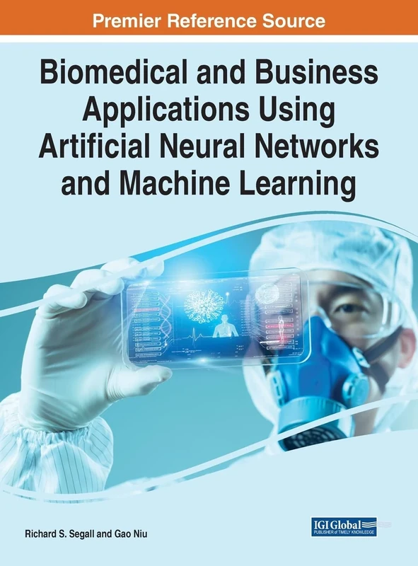 Biomedical and Business Applications Using Artificial Neural Networks and Machine Learning (Advances in Computational Intelligence and Robotics)