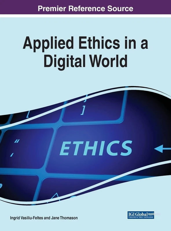 Applied Ethics in a Digital World (Advances in Human and Social Aspects of Technology)