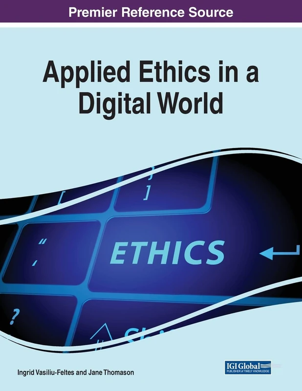 Applied Ethics in a Digital World - Information Science Reference
