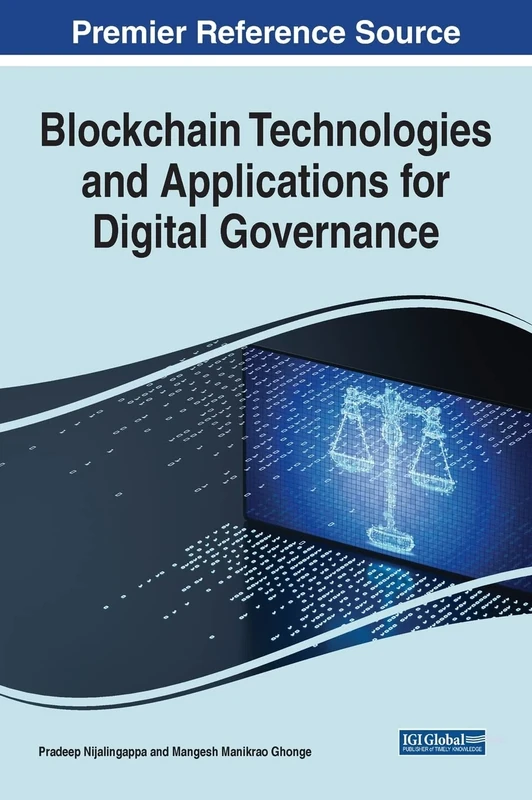 Blockchain Technologies and Applications for Digital Governance (Advances in Electronic Government, Digital Divide, and Regional Development)