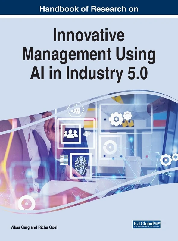 Innovative Management Using AI in Industry 5.0 (Advances in Logistics, Operations, and Management Science)