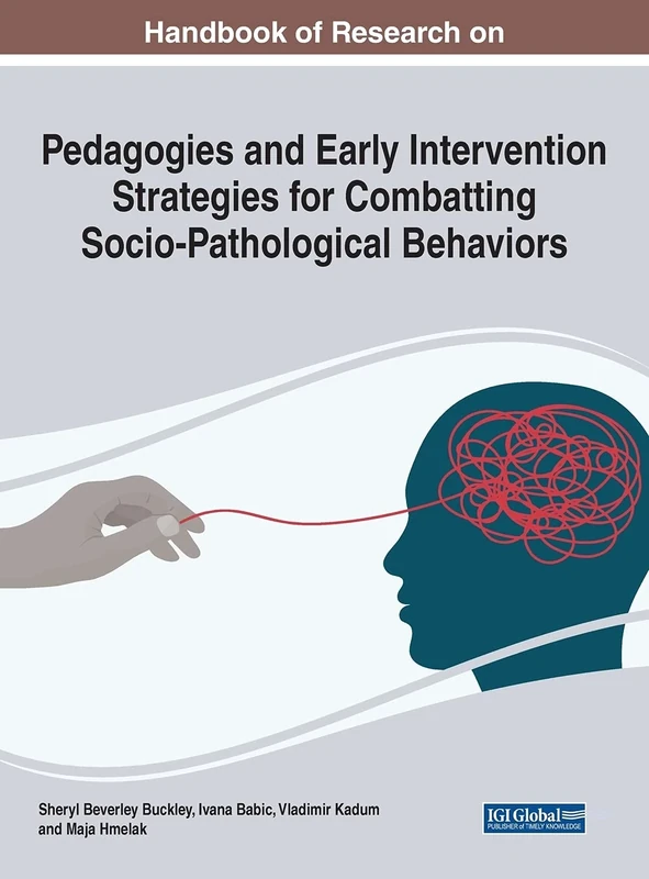 Pedagogies and Early Intervention Strategies for Combatting Socio-Pathological Behaviors (Advances in Educational Technologies and Instructional Design)
