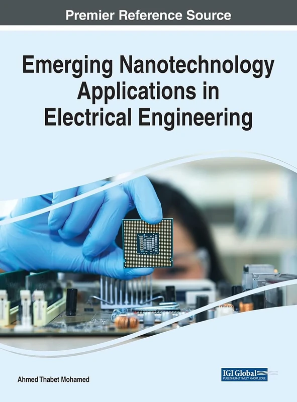 Emerging Nanotechnology Applications in Electrical Engineering (Advances in Computer and Electrical Engineering)
