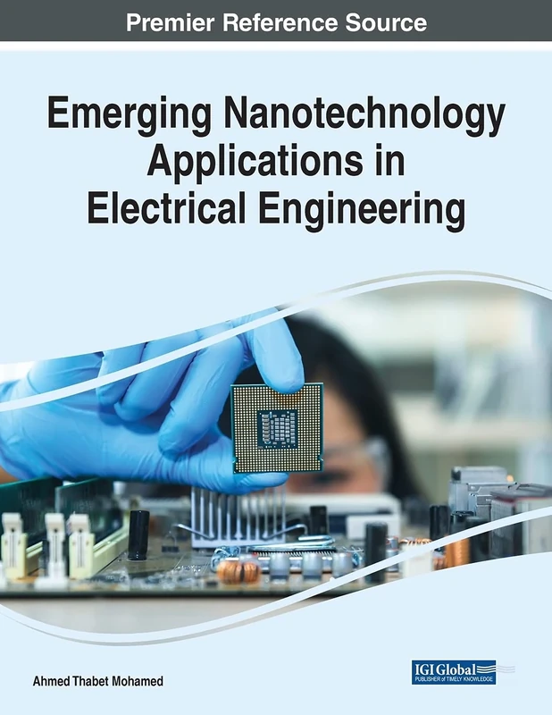 Emerging Nanotechnology Applications in Electrical Engineering (Advances in Computer and Electrical Engineering)
