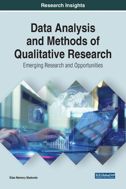 Data Analysis and Methods of Qualitative Research: Emerging Research and Opportunities