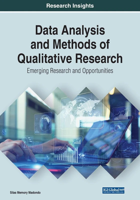 Data Analysis and Methods of Qualitative Research: Emerging Research and Opportunities (Advances in Library and Information Science (Alis))