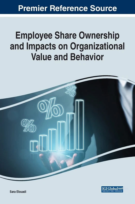 Employee Share Ownership and Impacts on Organizational Value and Behavior (Advances in Business Strategy and Competitive Advantage)