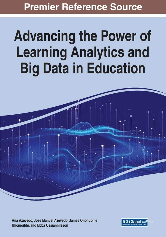 Advancing the Power of Learning Analytics and Big Data in Education (Advances in Educational Technologies and Instructional Design)