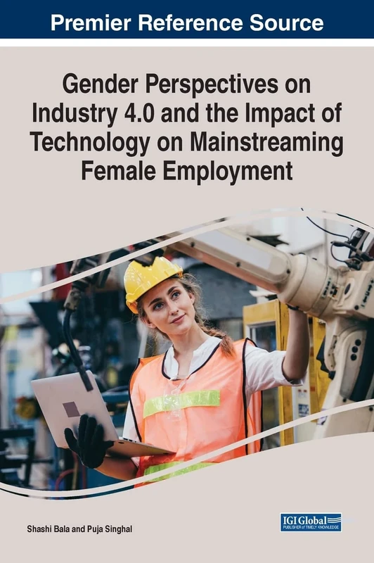 Gender Perspectives on Industry 4.0 and the Impact of Technology on Mainstreaming Female Employment (Advances in Human Resources Management and Organizational Development)