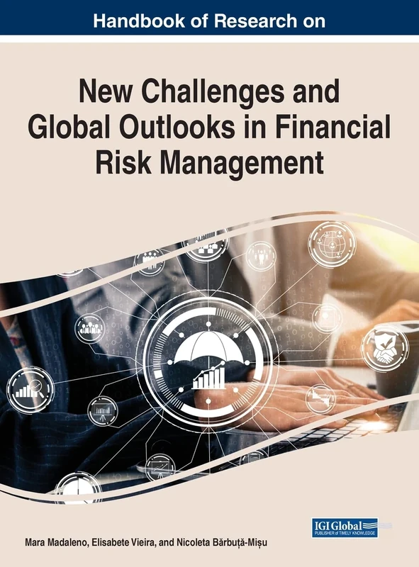 New Challenges and Global Outlooks in Financial Risk Management (Handbook of Research on Advances in Finance, Accounting, and Economics)