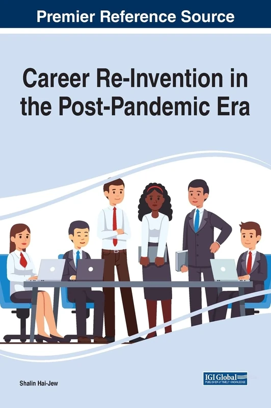 Career Re-Invention in the Post Pandemic Era (Premier Reference Source: Advances in Business Strategy and Competitive Advantage)