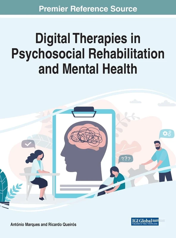 Handbook of Research on Digital Therapies in Psychosocial Rehabilitation and Mental Health (Advances in Psychology, Mental Health, and Behavioral Studies)