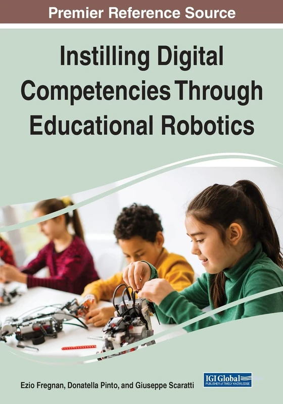 Instilling Digital Competencies Through Educational Robotics (Advances in Educational Technologies and Instructional Design)