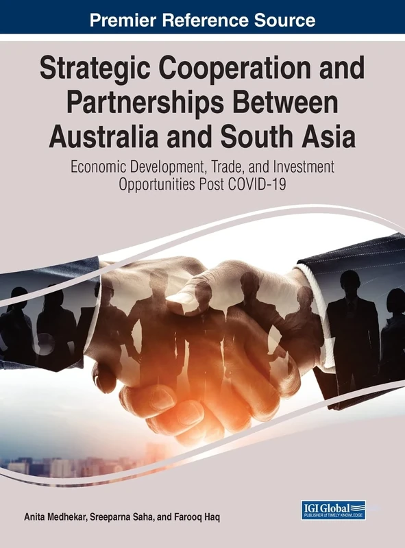 Strategic Cooperation and Partnerships Between Australia and South Asia: Economic Development, Trade, and Investment Opportunities Post-COVID-19 (Advances in Finance, Accounting, and Economics)