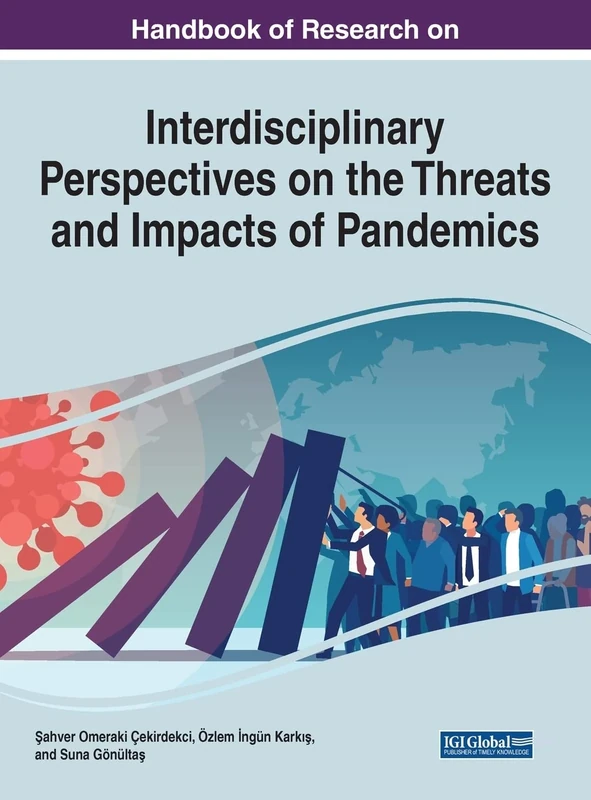 Handbook of Research on Interdisciplinary Perspectives on the Threats and Impacts of Pandemics (Advances in Human Services and Public Health)