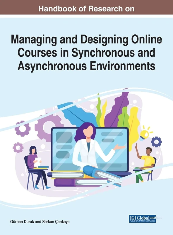 Handbook of Research on Managing and Designing Online Courses in Synchronous and Asynchronous Environments (Advances in Mobile and Distance Learning)