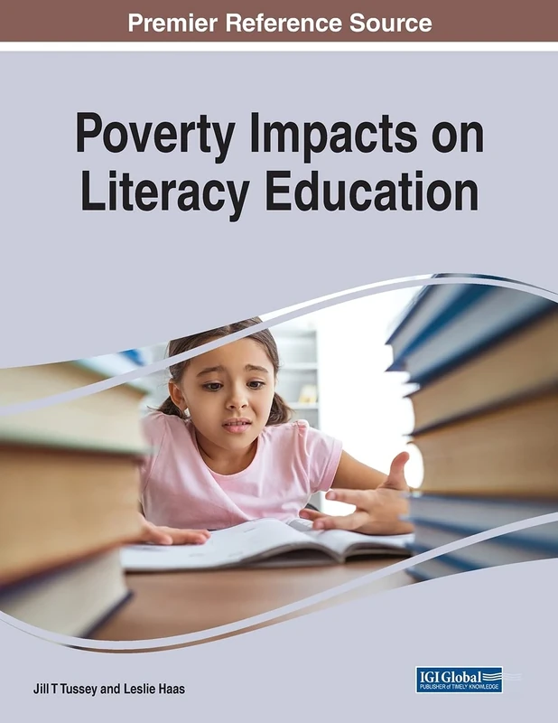 Poverty Impacts on Literacy Education (Advances in Educational Technologies and Instructional Design)
