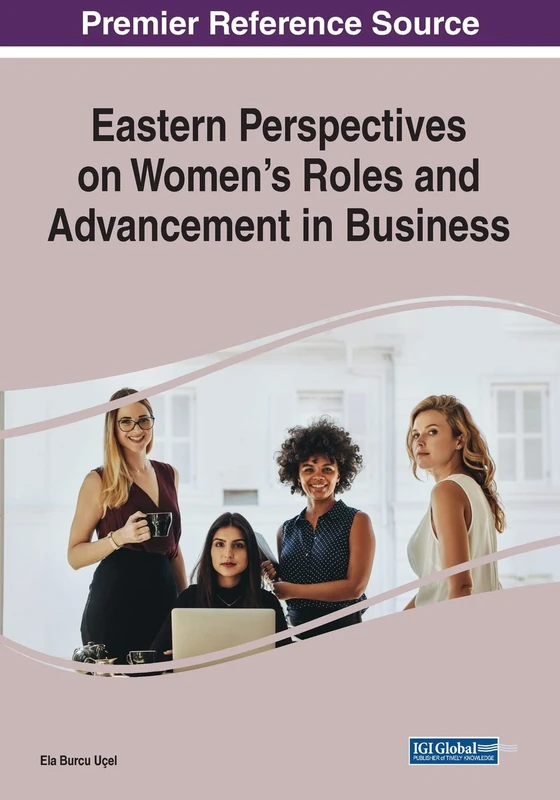 Eastern Perspectives on Women’s Roles and Advancement in Business