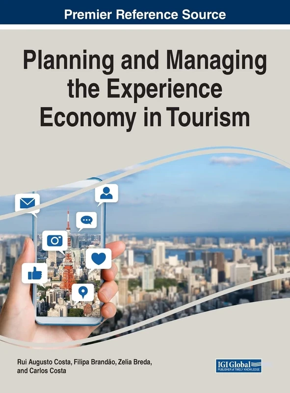 Planning and Managing the Experience Economy in Tourism (Advances in Hospitality, Tourism, and the Services Industry)